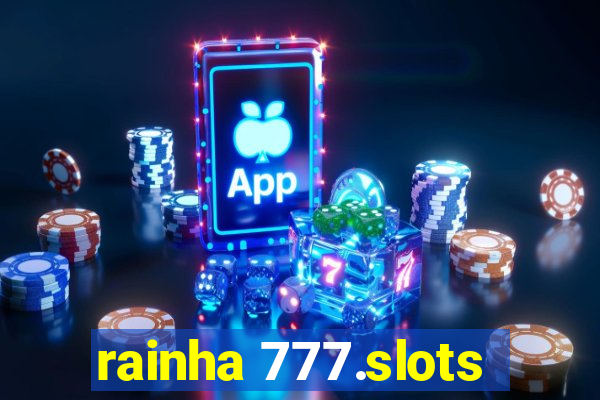 rainha 777.slots